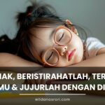 Sejenak, Beristirahatlah, Terima Lelahmu & Jujurlah dengan Dirimu