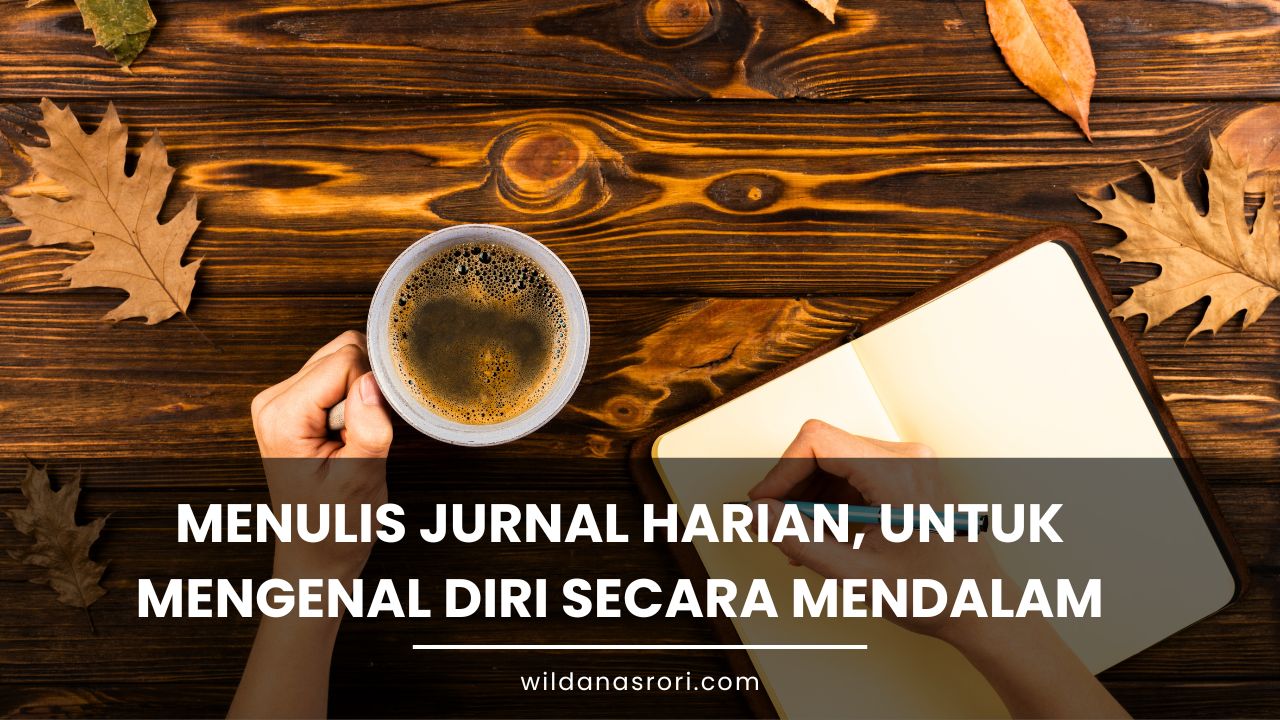 Menulis Jurnal Harian Sebagai Cermin, untuk Mengenal Diri secara Mendalam