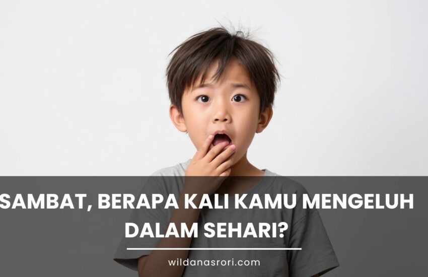 Sambat, Berapa Kali Kamu Mengeluh dalam Sehari