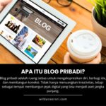 Apa itu blog pribadi? Apa Manfaatnya? Bagaimana Cara Membuatnya?