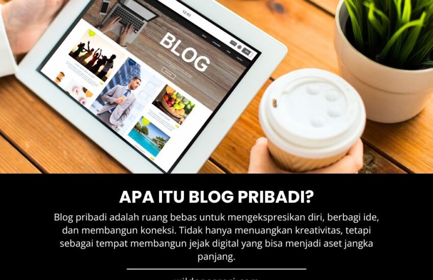 Apa itu blog pribadi? Apa Manfaatnya? Bagaimana Cara Membuatnya?