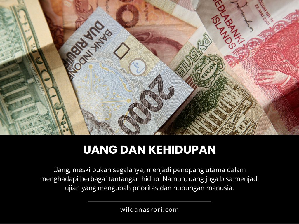 Uang, meski bukan segalanya, menjadi penopang utama dalam menghadapi berbagai tantangan hidup. Namun, uang juga bisa menjadi ujian yang mengubah prioritas dan hubungan manusia.