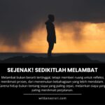 Sejenak! Sedikitlah Melambat, Jangan Terus Berlari